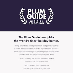 We are an official Plum Guide home. A Michelin star rating of vacation rentals 