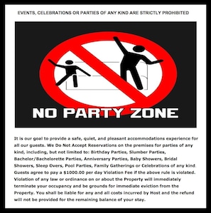 PARTIES AND EVENTS PROHIBITED GUESTS AGREE TO PAY $1000.00 PER DAY VIOLATION FEE